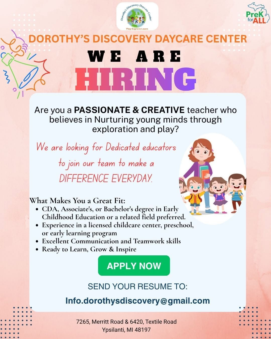 Hiring flyer for Dorothy's Discovery Daycare Center in Ypsilanti, MI. Bold 'We Are Hiring' headline with confetti graphics. Text asks if you're a passionate, creative teacher who believes in nurturing young minds through exploration and play, and invites dedicated educators to join the team. Illustration shows a smiling teacher with a book standing next to three young children with backpacks. Qualifications listed: CDA, Associate's, or Bachelor's degree in Early Childhood Education or related field preferred; experience in a licensed childcare center, preschool, or early learning program; excellent communication and teamwork skills; ready to learn, grow, and inspire. Green 'Apply Now' button. Contact: send resume to info.dorothysdiscovery@gmail.com. Locations: 7265 Merritt Road & 6420 Textile Road, Ypsilanti, MI 48197.